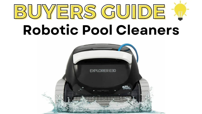 Buyers Guide: Robotic Pool Cleaners