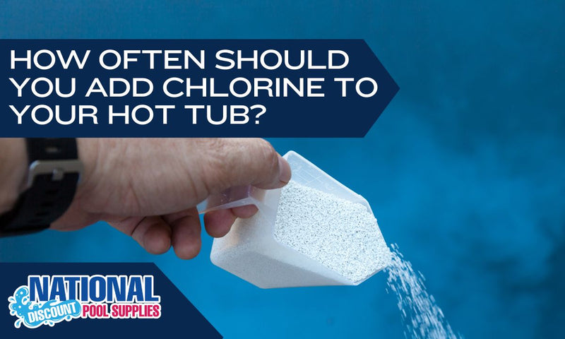 How Often Should You Add Chlorine to your Hot Tub?