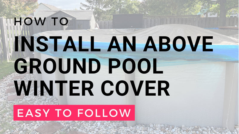 How to Install an Above Ground Pool Cover Like a Pro (with Video!)
