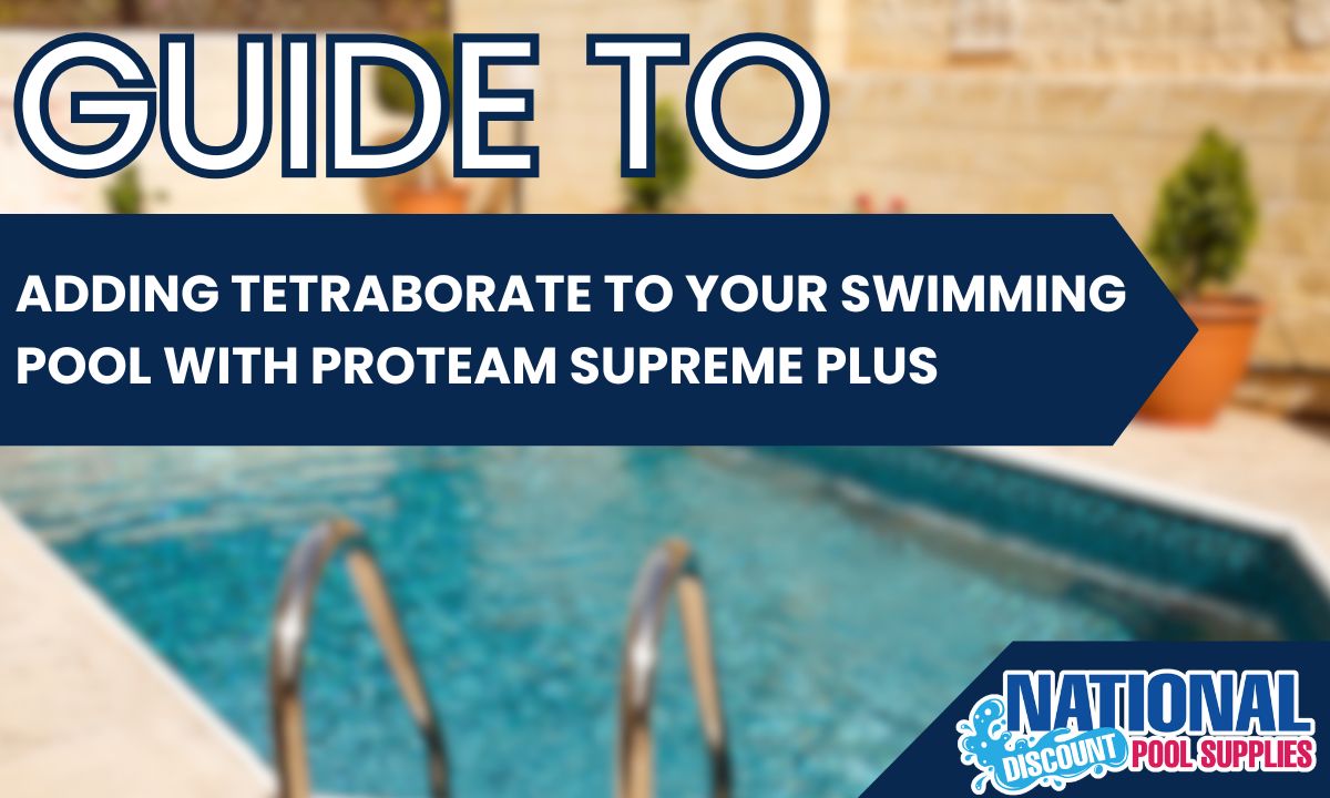 Top Reasons To Add Tetraborate to Your Pool Water